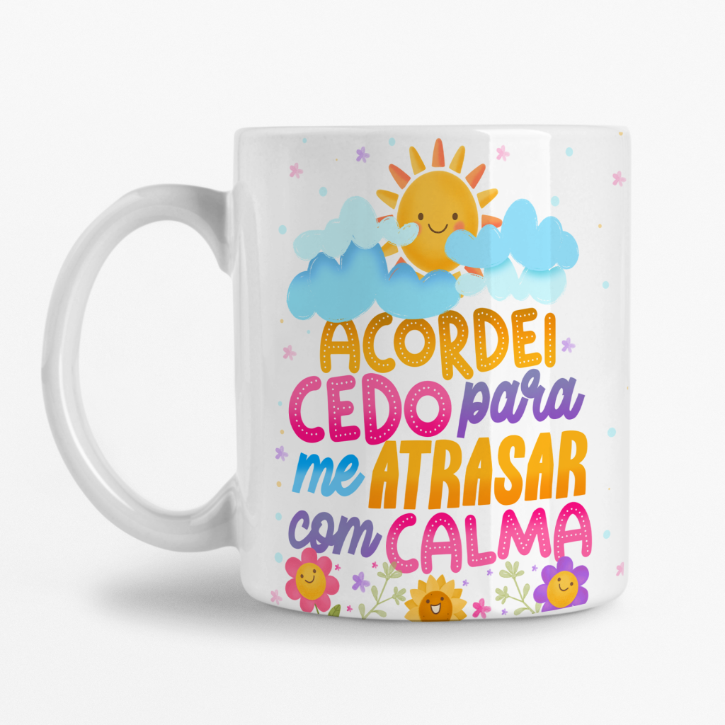 Caneca - Acordei cedo para me atrasar com calma