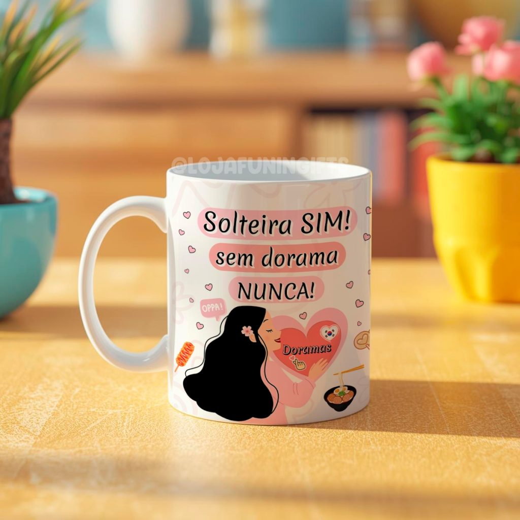 Caneca - Solteira sim! Sem Dorama nunca