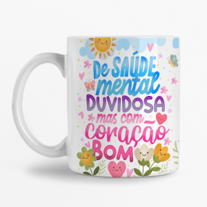 Caneca - De saúde mental duvidosa mas com Coração bom