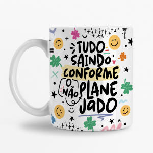 Caneca - Tudo saindo conforme o Não planejado