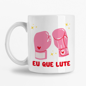 Caneca - Eu que Lute