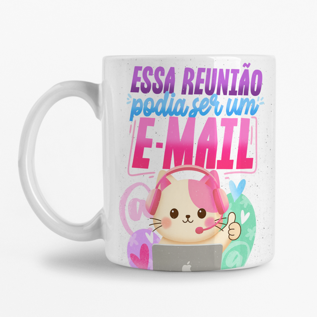 Caneca - Essa reunião podia ser um E-mail
