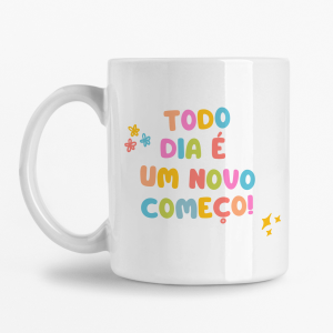 Caneca - Todo dia é um novo começo!