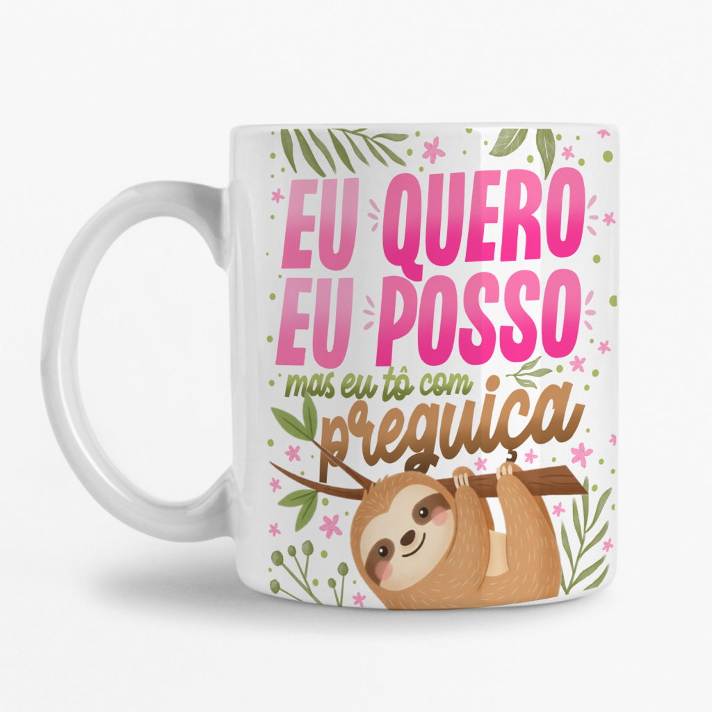 Caneca - Eu quero Eu posso Mas tô com preguiça