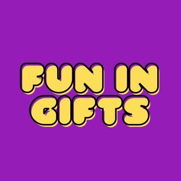 FUN IN GIFTS