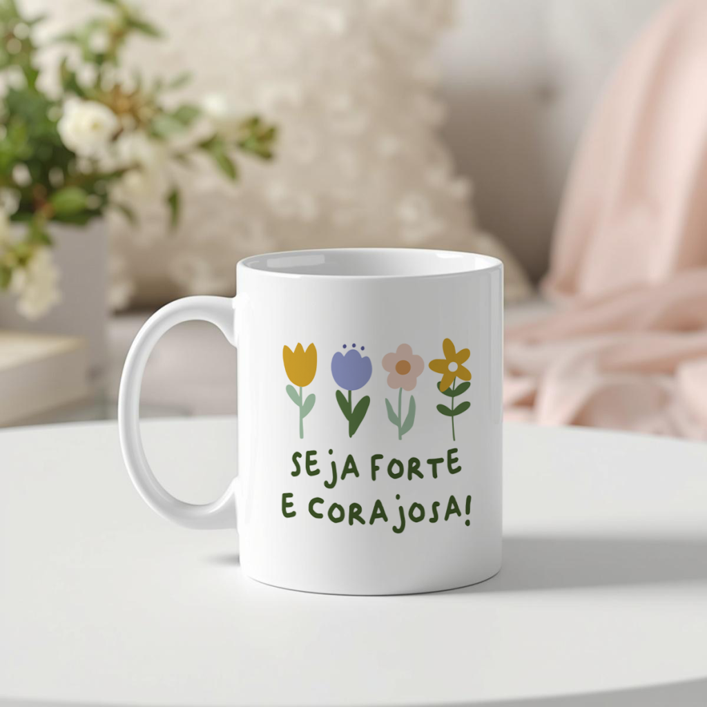 Caneca - Seja forte e corajosa