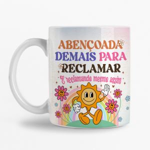 Caneca - Abençoada demais para reclamar, e reclamando mesmo assim