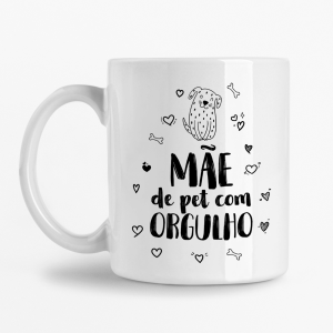 Caneca - Mãe de Pet com orgulho (Cachorro)