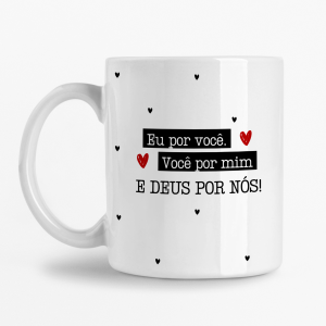 Caneca - Eu por você, Você por mim e Deus por nós