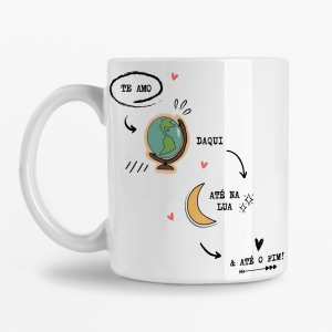 Caneca - Te amo daqui até na Lua e até o fim