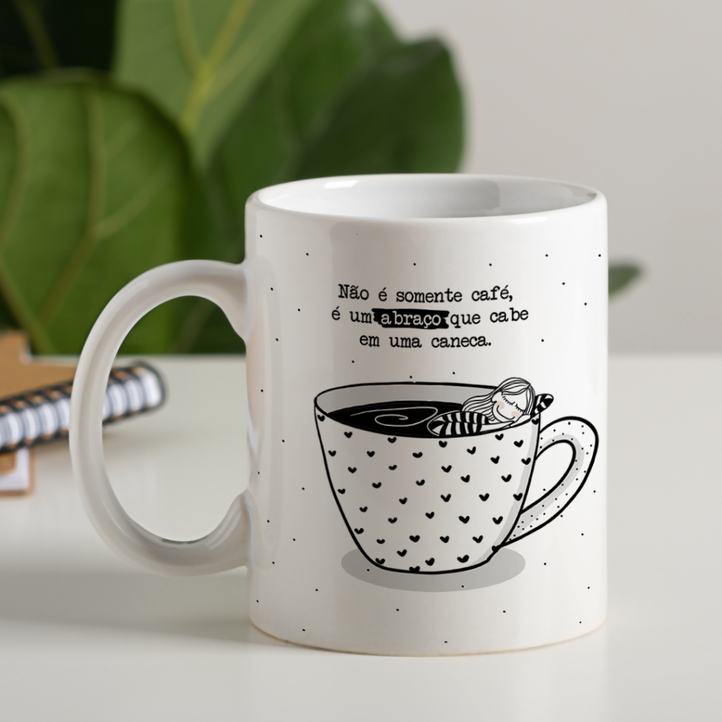 Caneca - Não é somente Café, é um Abraço que cabe em uma Caneca