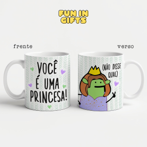 Caneca - Você é uma Princesa! Não disse qual