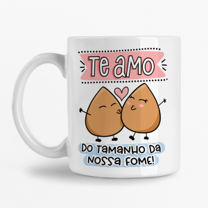 Caneca - Te Amo do tamanho da nossa fome (Coxinhas)