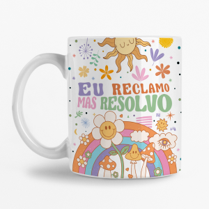 Caneca - Eu reclamo, mas eu resolvo