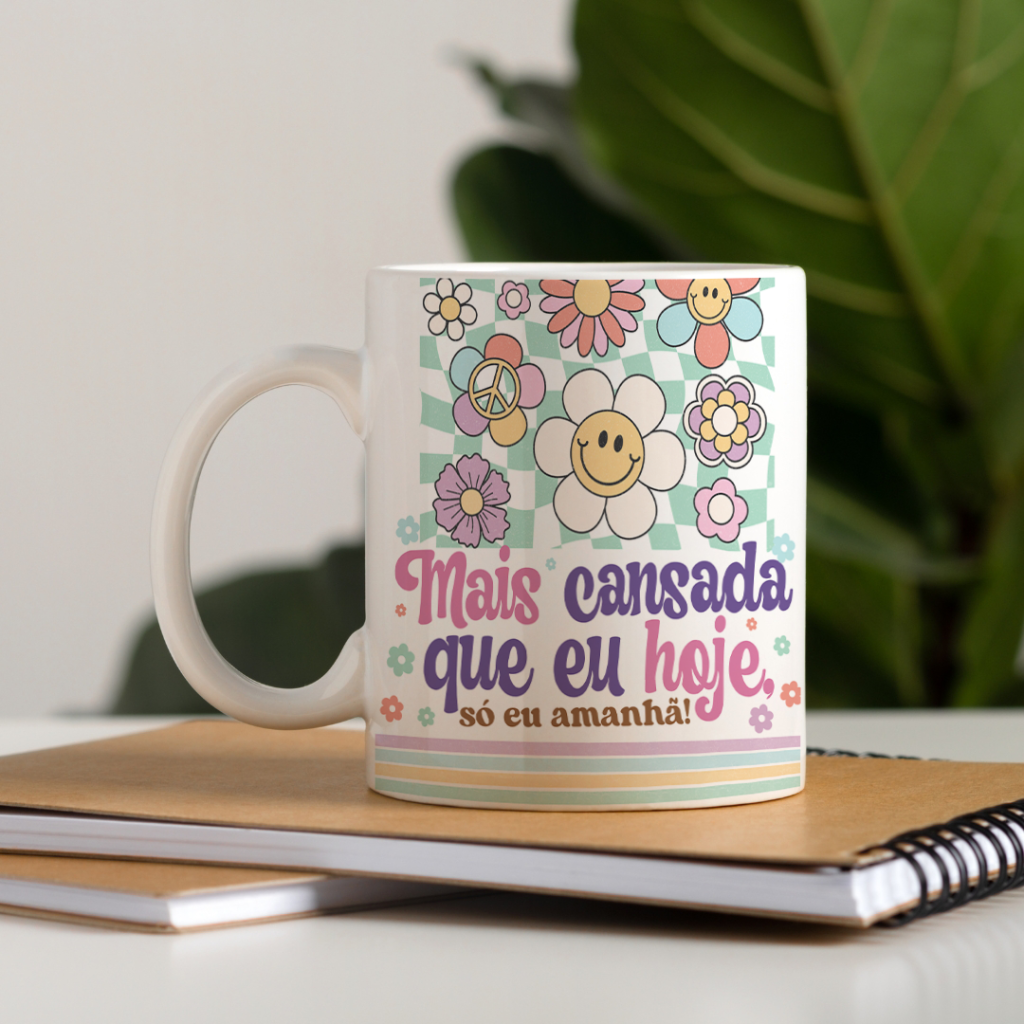 Caneca - Mais cansada que eu hoje, só eu amanhã