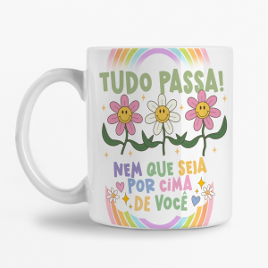 Caneca - Tudo passa, nem que seja por cima de você