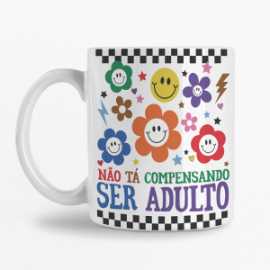 Caneca - Não tá compensando ser adulto