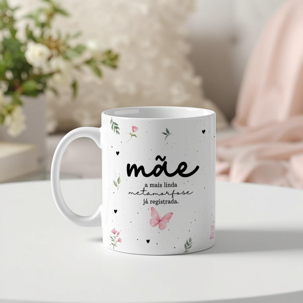 Caneca - Mãe a mais linda Metamorfose já registrada