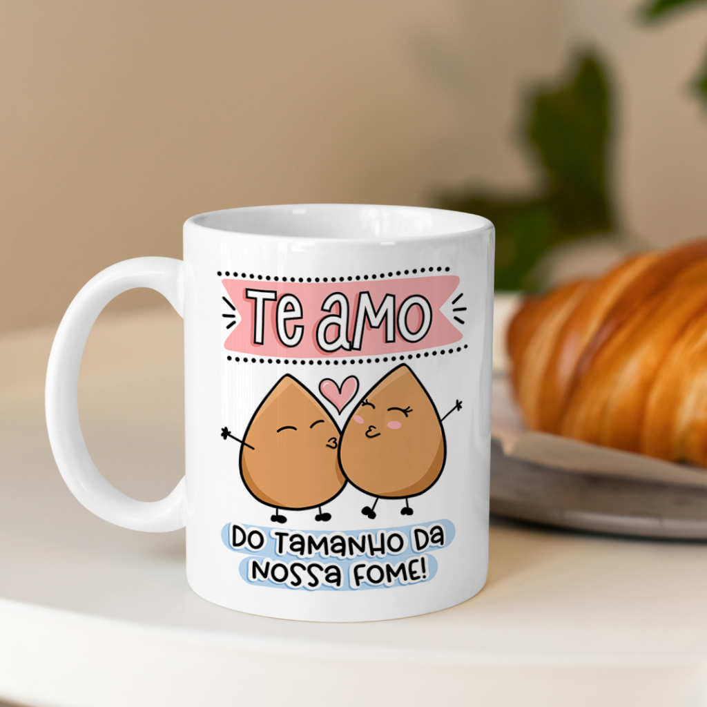 Caneca - Te Amo do tamanho da nossa fome (Coxinhas)