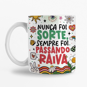Caneca - Nunca foi sorte, sempre foi passando raiva