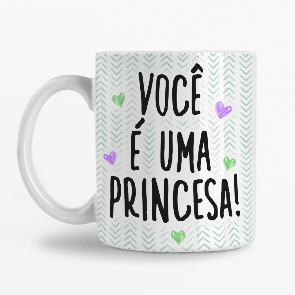 Caneca - Você é uma Princesa! Não disse qual