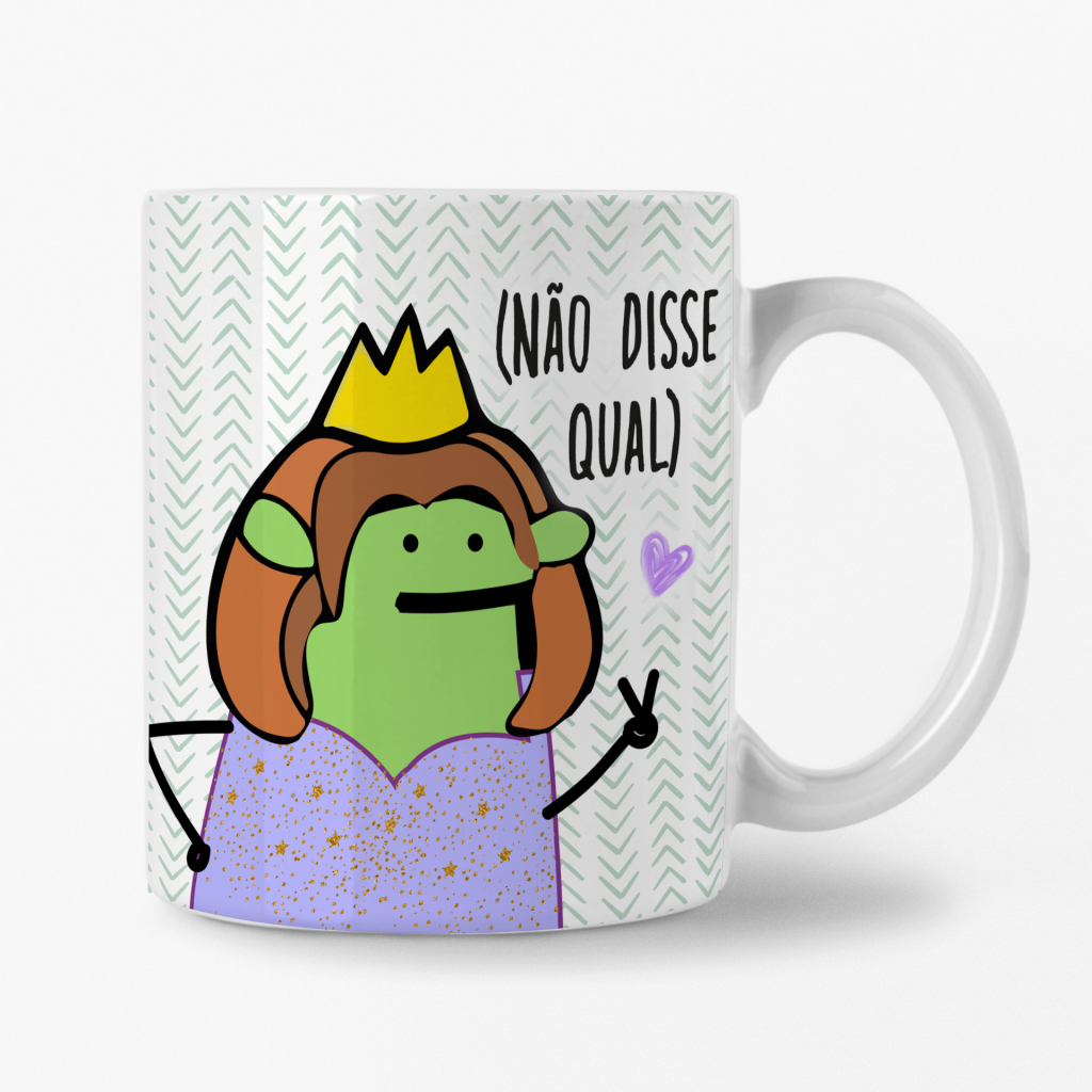 Caneca - Você é uma Princesa! Não disse qual