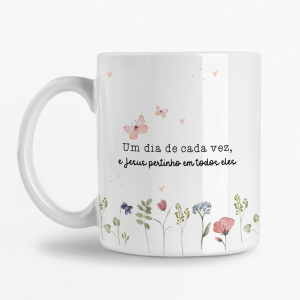 Caneca - Um dia de cada vez, e Jesus pertinho em todos eles