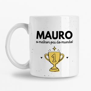 Caneca Personalizada com Nome - O melhor pai do Mundo